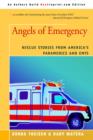 Angels of Emergency : Rescue Stories from America's Paramedics and Emts - Book