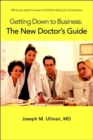 Getting Down to Business : The New Doctor's Guide: What You Need to Know to Find the Ideal Job and Practice - Book