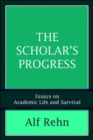 The Scholar's Progress : Essays on Academic Life and Survival - Book