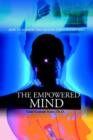 The Empowered Mind : How to Harness the Creative Force Within You - Book