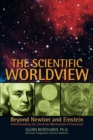 The Scientific Worldview : Beyond Newton and Einstein - Book