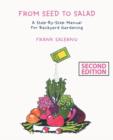 From Seed to Salad : A Step-By-Step Manual for Backyard Gardening - Book