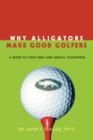 Why Alligators Make Good Golfers : A Guide to Thick Skin and Mental Toughness - Book