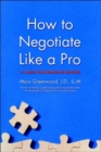 How to Negotiate Like a Pro : 41 Rules for Resolving Disputes - Book