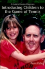 Introducing Children to the Game of Tennis : A Guide to Parents of Beginners - Book