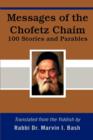 Messages of the Chofetz Chaim : 100 Stories and Parables - Book