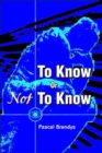 To Know or Not to Know - Book