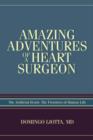 Amazing Adventures of a Heart Surgeon : The Artificial Heart: The Frontiers of Human Life - Book