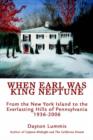 When Earl Was King Neptune : From the New York Island to the Everlasting Hills of Pennsylvania 1936-2006 - Book