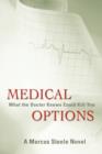Medical Options : What the Doctor Knows Could Kill You - Book