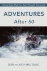 Adventures After 50 : Doing More Than You Ever Thought You Could - Book
