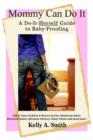 Mommy Can Do It : A Do-It-Herself Guide to Baby-Proofing - Book