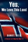 Yes, We Love This Land : A Novel of World War II - Book