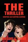 The Thriller : Scripting Seat-Gripping Suspense - Book
