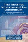The Internet Interconnection Conundrum : A Technology Policy Analysis of Service Provider Interconnection Issues - Book