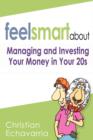 Feel Smart about : Managing and Investing Your Money in Your 20s - Book