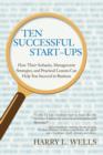 Ten Successful Start-Ups : How Their Setbacks, Management Strategies, and Practical Lessons Can Help You Succeed in Business - Book