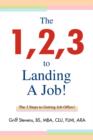 The 1,2,3 to Landing A Job! : The 3 Steps to Getting Job Offers! - Book