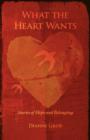 What the Heart Wants : Stories of Hope and Belonging - Book