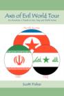Axis of Evil World Tour : An American's Travels in Iran, Iraq, and North Korea - Book