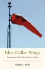Blue-Collar Wings : Remembering Thirty Years of Private Flying - Book