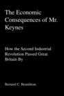 The Economic Consequences of Mr. Keynes : How the Second Industrial Revolution Passed Great Britain by - Book