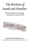The Wisdom of Sound and Number : Phonetic Chaldean Numerology -- Reclaiming an Ancient Oracle - Book