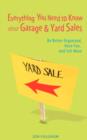 Everything You Need to Know about Garage & Yard Sales : Be Better Organized, Have Fun, and Sell More - Book