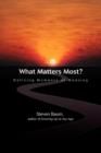 What Matters Most? : Defining Moments of Meaning - Book