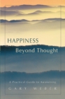 Happiness Beyond Thought : A Practical Guide to Awakening - Book