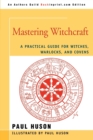 Mastering Witchcraft : A Practical Guide for Witches, Warlocks, and Covens - Book