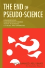 The End of Pseudo-Science : Essays Refuting False Scientific Theories Taught in Schools, Colleges, and Universities - Book