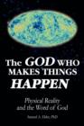 The God Who Makes Things Happen : Physical Reality and the Word of God - Book