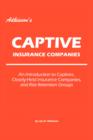 Adkisson's Captive Insurance Companies : An Introduction to Captives, Closely-Held Insurance Companies, and Risk Retention Groups - Book