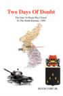 Two Days of Doubt : The Gate to Pusan Was Closed to the North Koreans, 1950 - Book