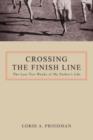 Crossing the Finish Line : The Last Two Weeks of My Father's Life - Book