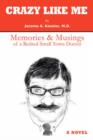 Crazy Like Me : Memories & Musings of a Retired Small Town Doctor - Book