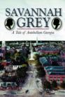 Savannah Grey : A Tale of Antebellum Georgia - Book