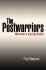 The Postwarriors : Boomers Aging Badly - Book
