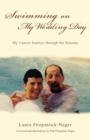 Swimming on My Wedding Day : My Cancer Journey Through the Seasons - Book