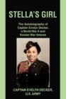 Stella's Girl : The Autobiography of Captain Evelyn Decker, a World War II and Korean War Veteran - Book