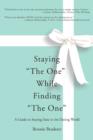 Staying the One While Finding the One : A Guide to Staying Sane in the Dating World - Book