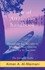 Law of Attraction Handbook : Revealing the Secrets to Manifest Your Desires Instantly to Success - Book