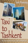 Taxi to Tashkent : Two Years with the Peace Corps in Uzbekistan - Book