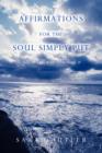 Affirmations for the Soul Simply Put : Say It the Way You Feel It - Book