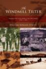 The Windmill Tilter : Shaping a Life in the Middle of 20th Century 1930-1965 - Book