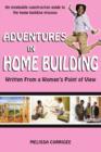 Adventures in Home Building : Written from a Woman's Point of View - Book