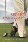 Secrets from a Golf Pro : A to Z - Book