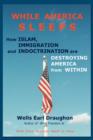 While America Sleeps : How Islam, Immigration and Indoctrination Are Destroying America from Within - Book