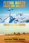 Flying North South East and West : Arctic to the Sahara - Book